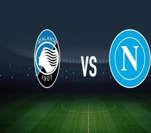 亞特蘭大vs那不勒斯：科拉希納茨、紮萊夫斯基首發，霍伊倫、埃爾馬斯出戰