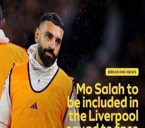 英媒：萨拉赫回归利物浦比赛名单
